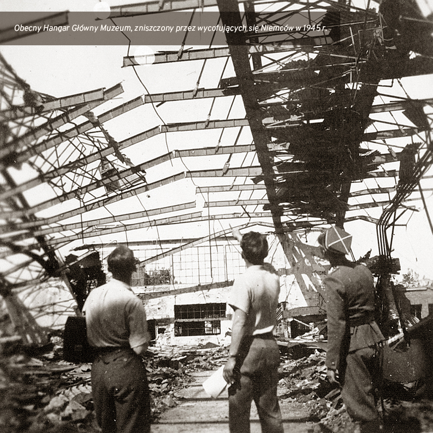 Obecny Hangar Główny Muzeum, zniszczony przez wycofujących się Niemców w 1945r.